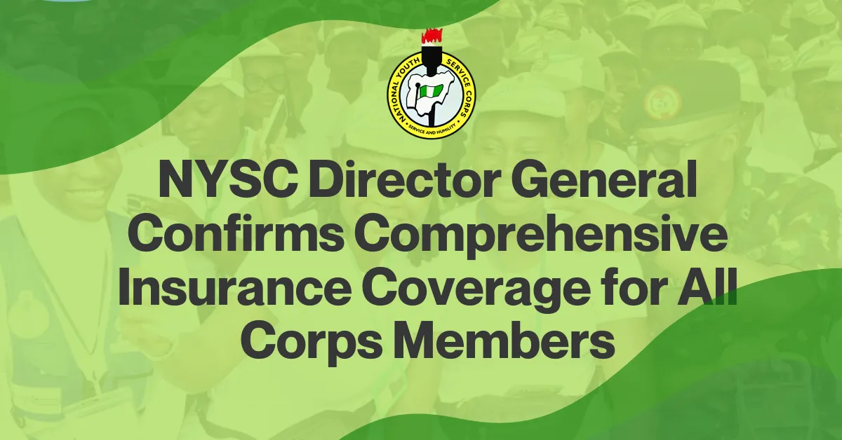 NYSC Director General Confirms Comprehensive Insurance Coverage for All Corps Members