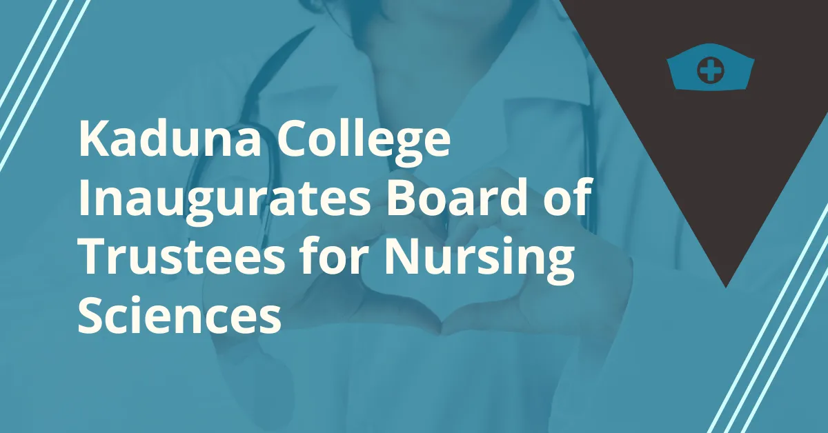 Kaduna College Inaugurates Board of Trustees for Nursing Sciences