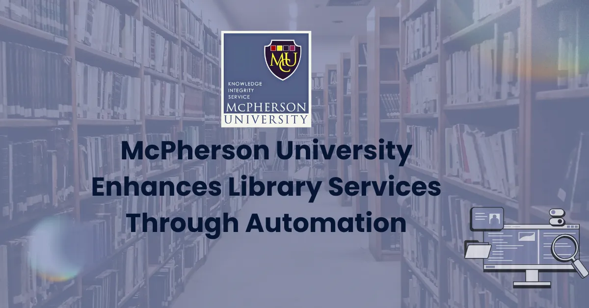 McPherson University Enhances Library Services Through Automation