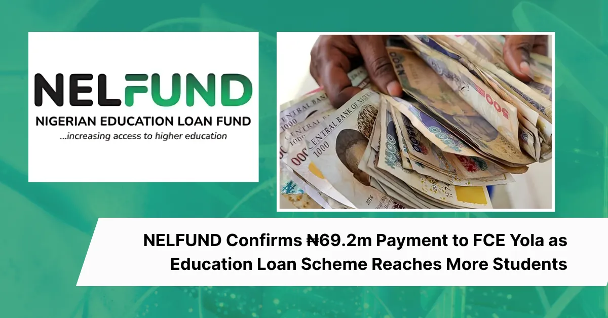 NELFUND Confirms ₦69.2m Payment to FCE Yola as Education Loan Scheme Reaches More Students