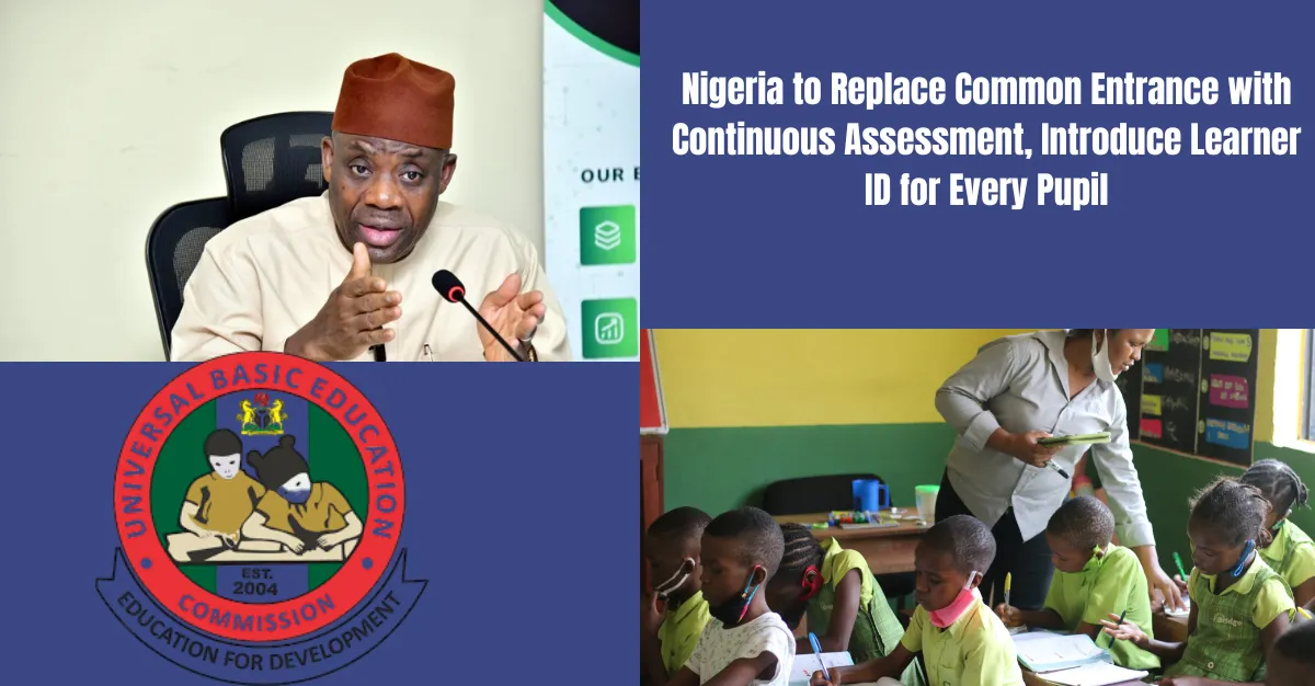 Nigeria to Replace Common Entrance with Continuous Assessment, Introduce Learner ID for Every Pupil