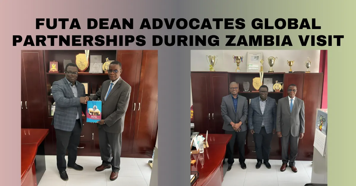 FUTA Dean Advocates Global Partnerships During Zambia Visit