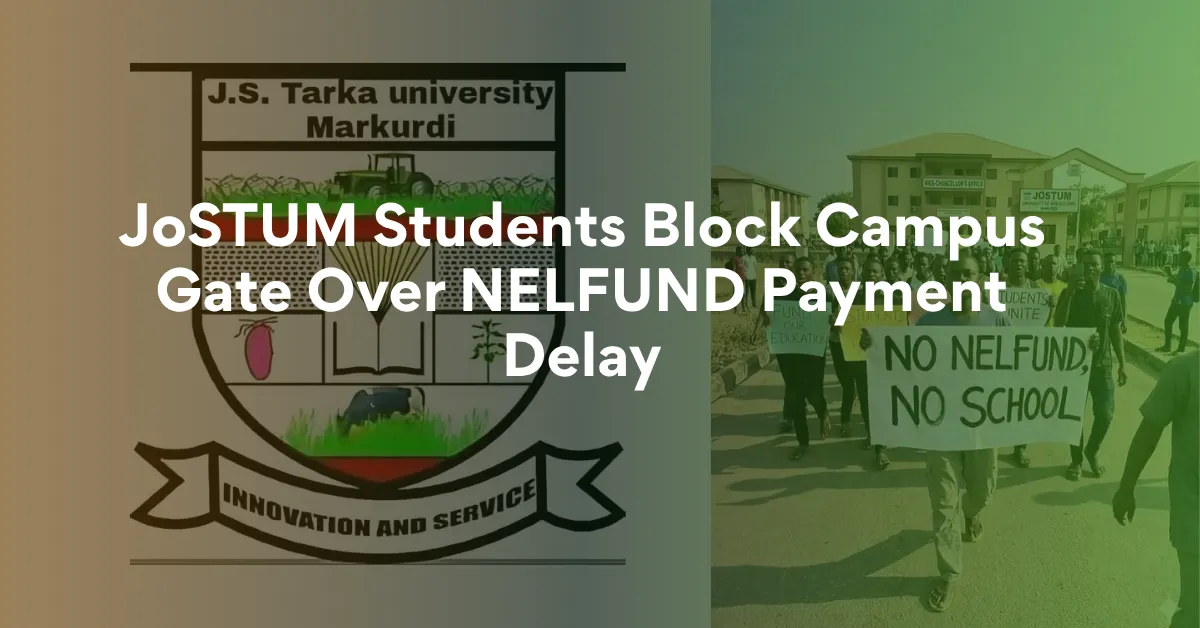 JoSTUM Students Block Campus Gate Over NELFUND Payment Delay