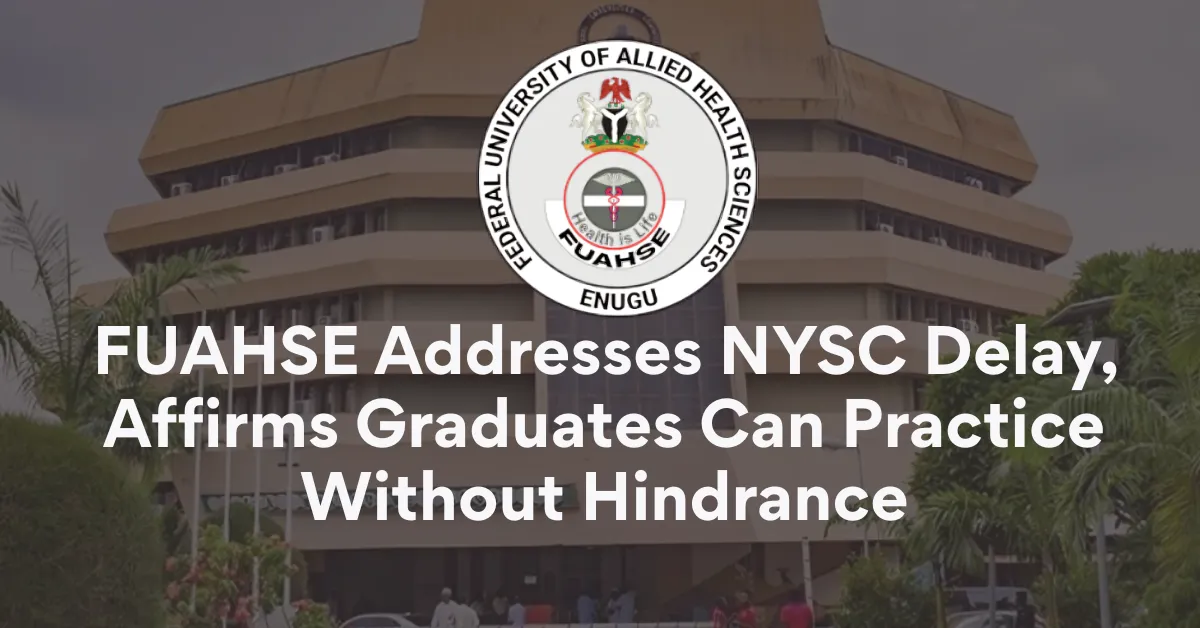 FUAHSE Addresses NYSC Delay, Affirms Graduates Can Practice Without Hindrance