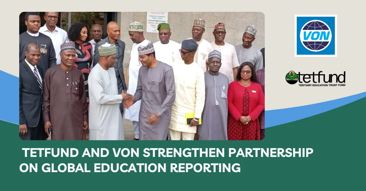  TETFund and VON Strengthen Partnership on Global Education Reporting