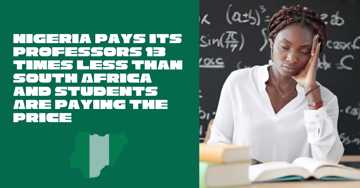 Nigeria Pays Its Professors 13 Times Less Than South Africa and Students Are Paying the Price