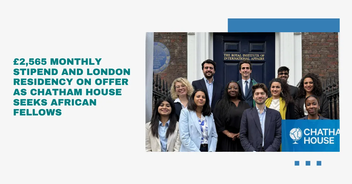 £2,565 Monthly Stipend and London Residency on Offer as Chatham House Seeks African Fellows