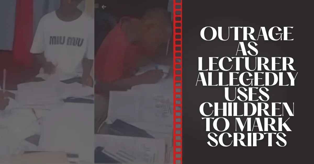 Outrage as Lecturer Allegedly Uses Children to Mark Scripts