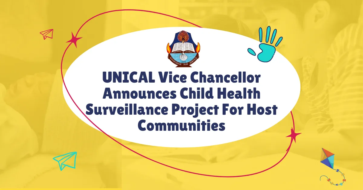 UNICAL Vice Chancellor Announces Child Health Surveillance Project For Host Communities