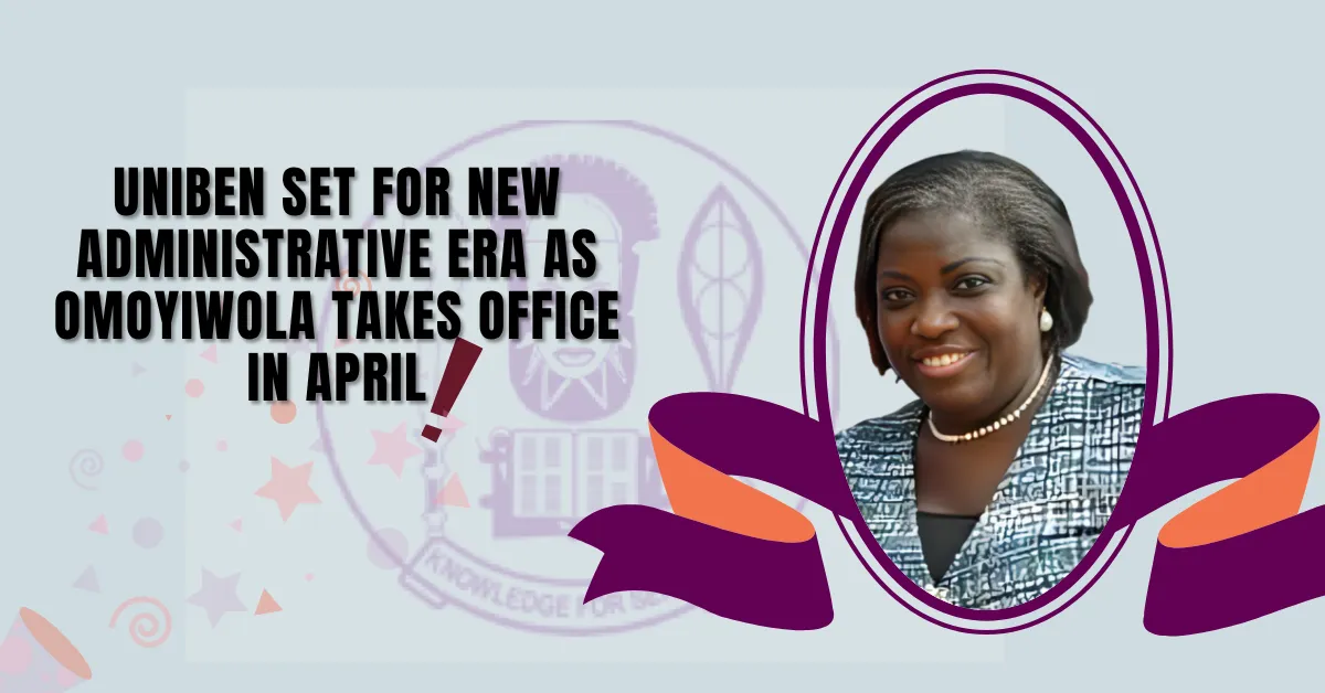 UNIBEN Set for New Administrative Era as Omoyiwola Takes Office in April