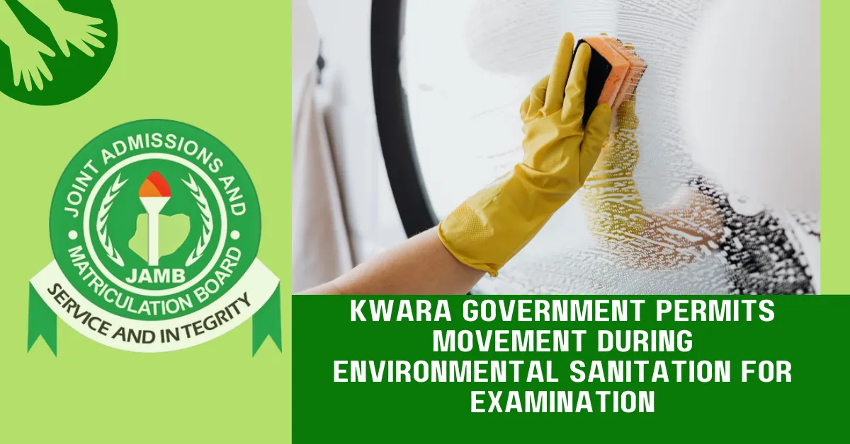 Kwara Government Permits Movement During Environmental Sanitation for Examination