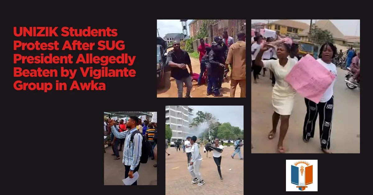 UNIZIK Students Protest After SUG President Allegedly Beaten by Vigilante Group in Awka