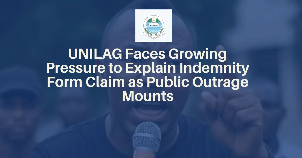 UNILAG Faces Growing Pressure to Explain Indemnity Form Claim as Public Outrage Mounts