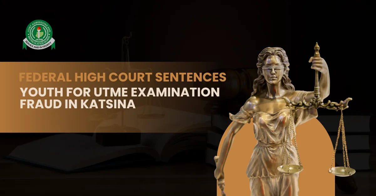 Federal High Court Sentences Youth for UTME Examination Fraud in Katsina