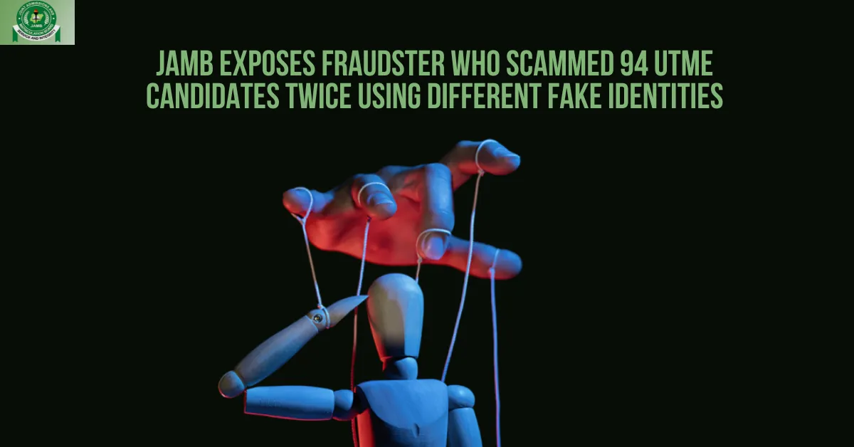 JAMB Exposes Fraudster Who Scammed 94 UTME Candidates Twice Using Different Fake Identities