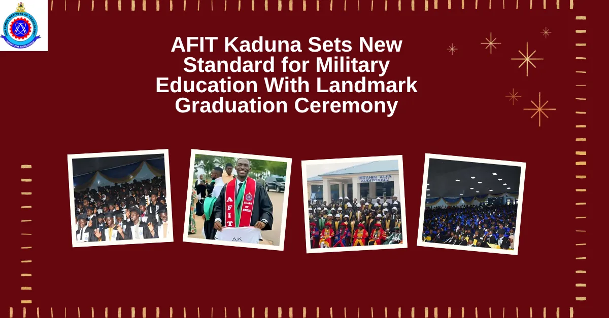 AFIT Kaduna Sets New Standard for Military Education With Landmark Graduation Ceremony