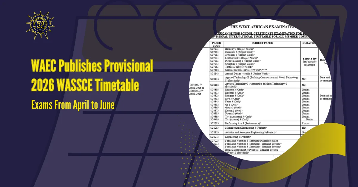 WAEC Publishes Provisional 2026 WASSCE Timetable With Exams Running From April to June