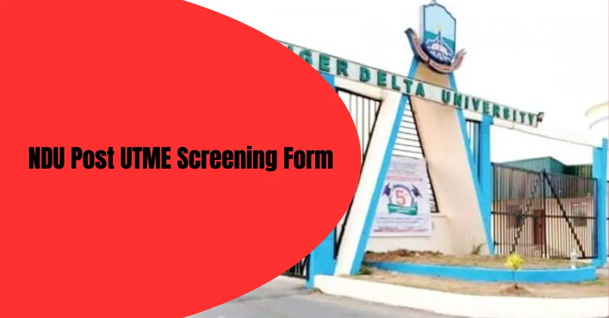 NDU Post UTME Screening Form 2025/2026 Academic Session