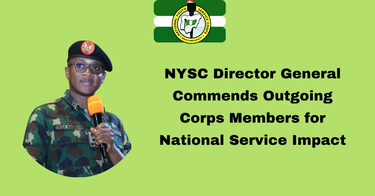 NYSC Director General Commends Outgoing Corps Members for National Service Impact
