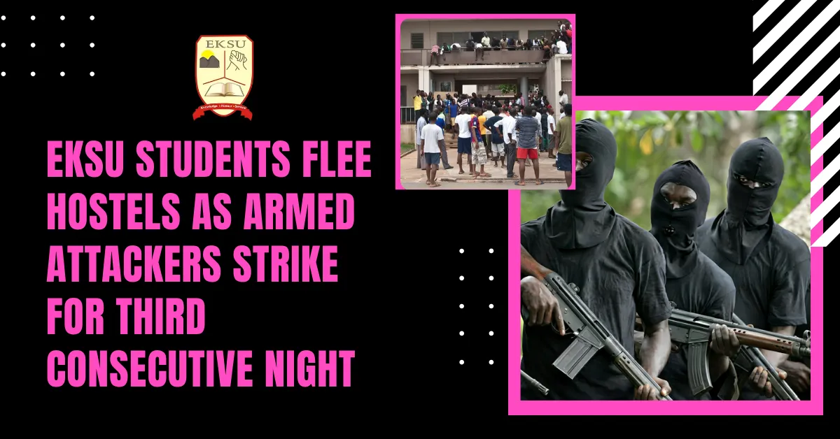 EKSU Students Flee Hostels as Armed Attackers Strike for Third Consecutive Night