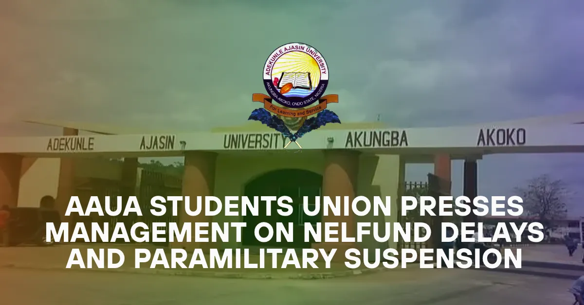 AAUA Students Union Presses Management on NELFUND Delays and Paramilitary Suspension