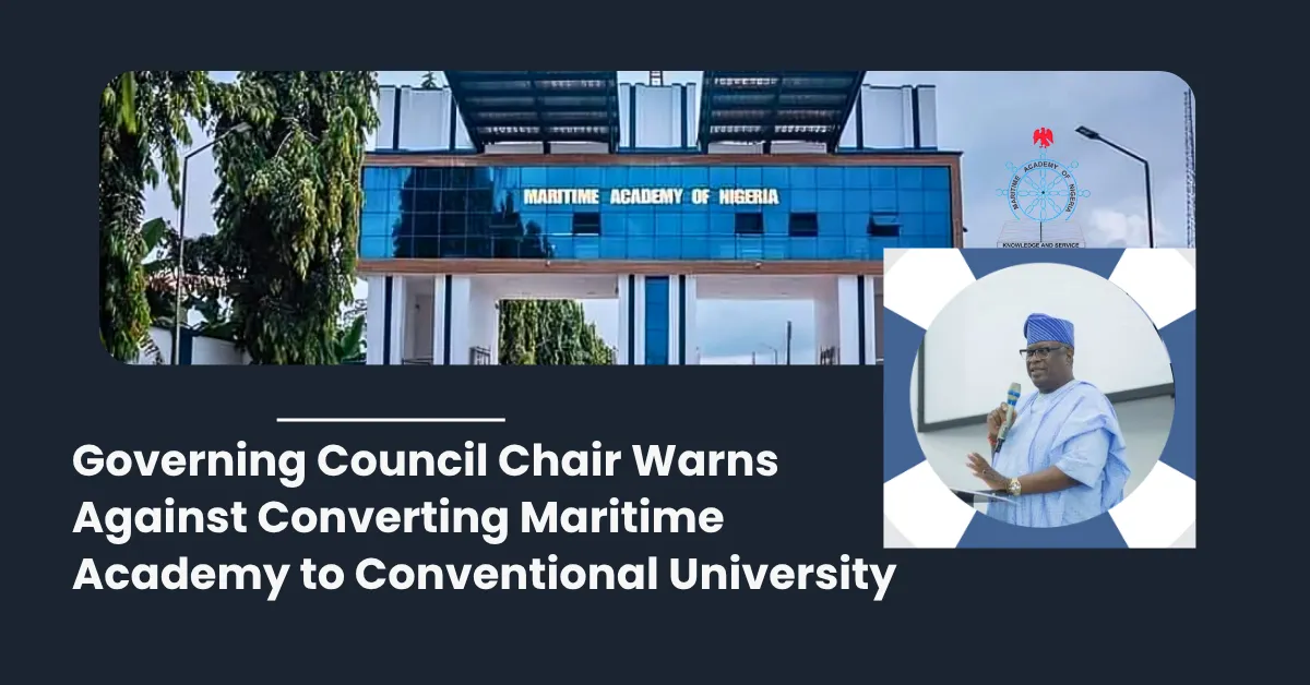 Governing Council Chair Warns Against Converting Maritime Academy to Conventional University