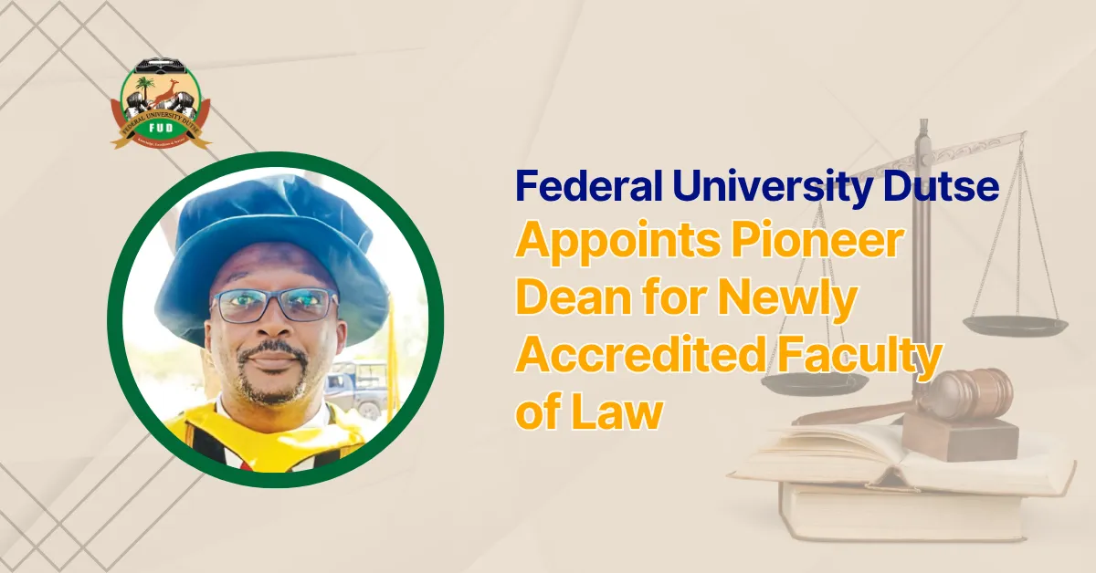Federal University Dutse Appoints Pioneer Dean for Newly Accredited Faculty of Law