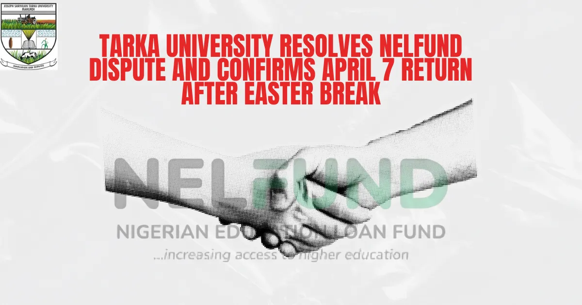 Tarka University Resolves NELFUND Dispute and Confirms April 7 Return After Easter Break