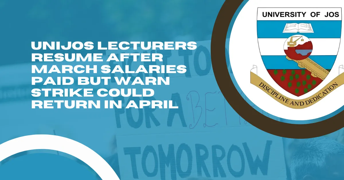 UNIJOS Lecturers Resume After March Salaries Paid but Warn Strike Could Return in April