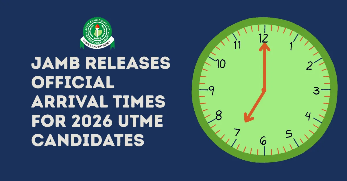 JAMB Releases Official Arrival Times for 2026 UTME Candidates
