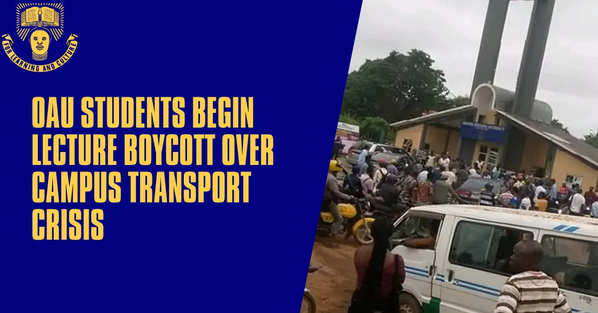 OAU Students Begin Lecture Boycott Over Campus Transport Crisis