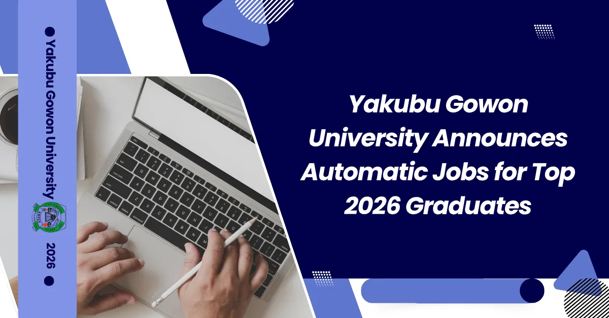 Yakubu Gowon University Announces Automatic Jobs for Top 2026 Graduates