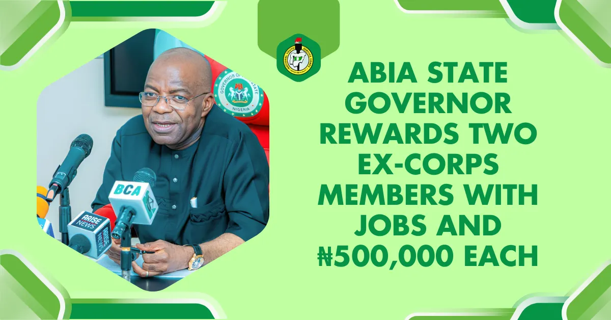 Abia STATE Governor Rewards Two Ex Corps Members With Jobs and ₦500,000 Each