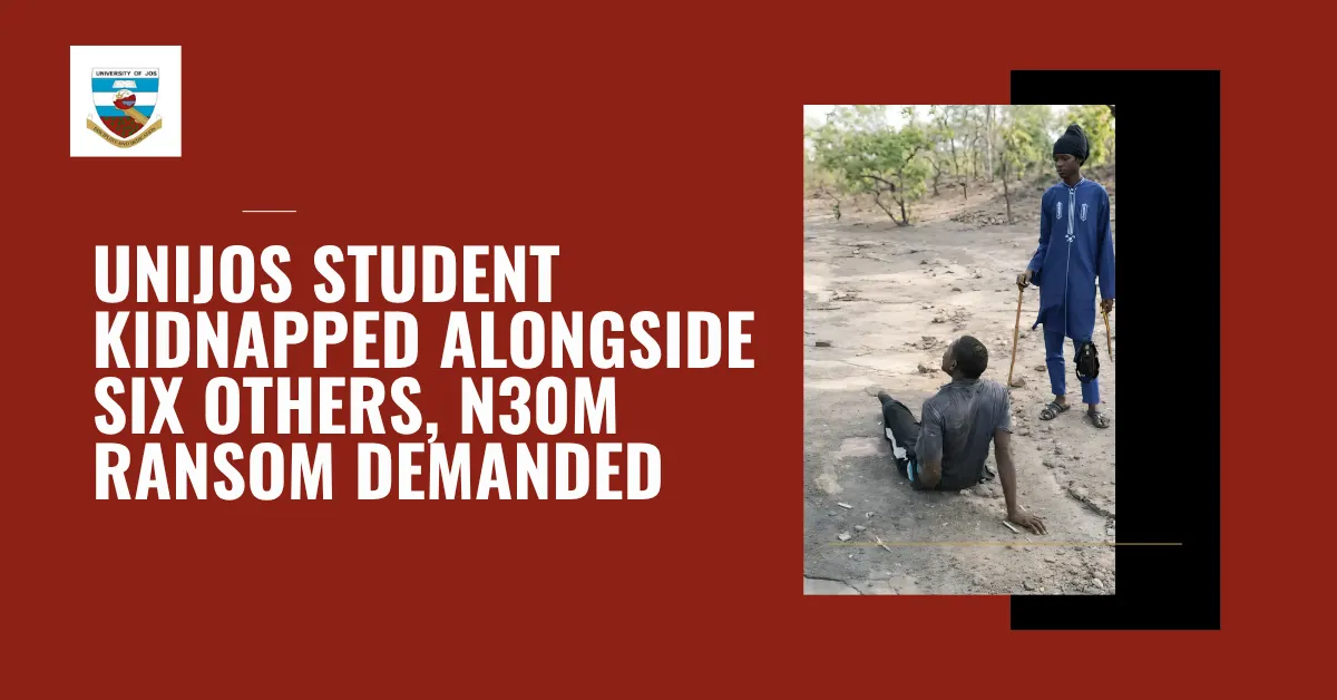 UNIJOS Student Kidnapped Alongside Six Others, N30m Ransom Demanded