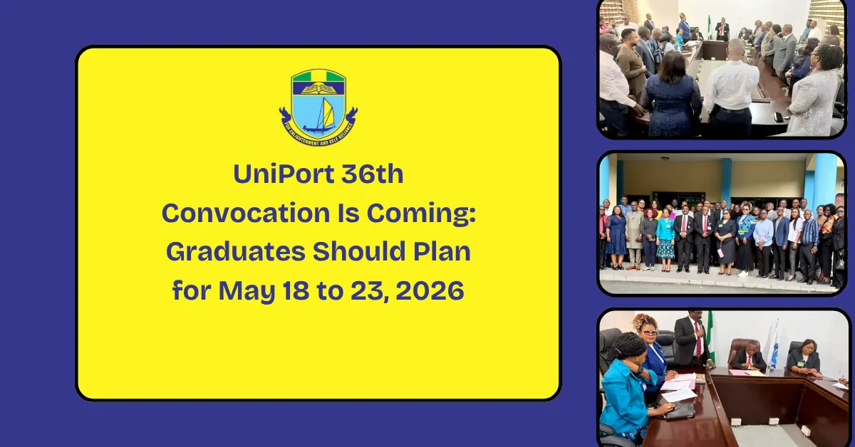UniPort 36th Convocation Is Coming: Graduates Should Plan for May 18 to 23, 2026