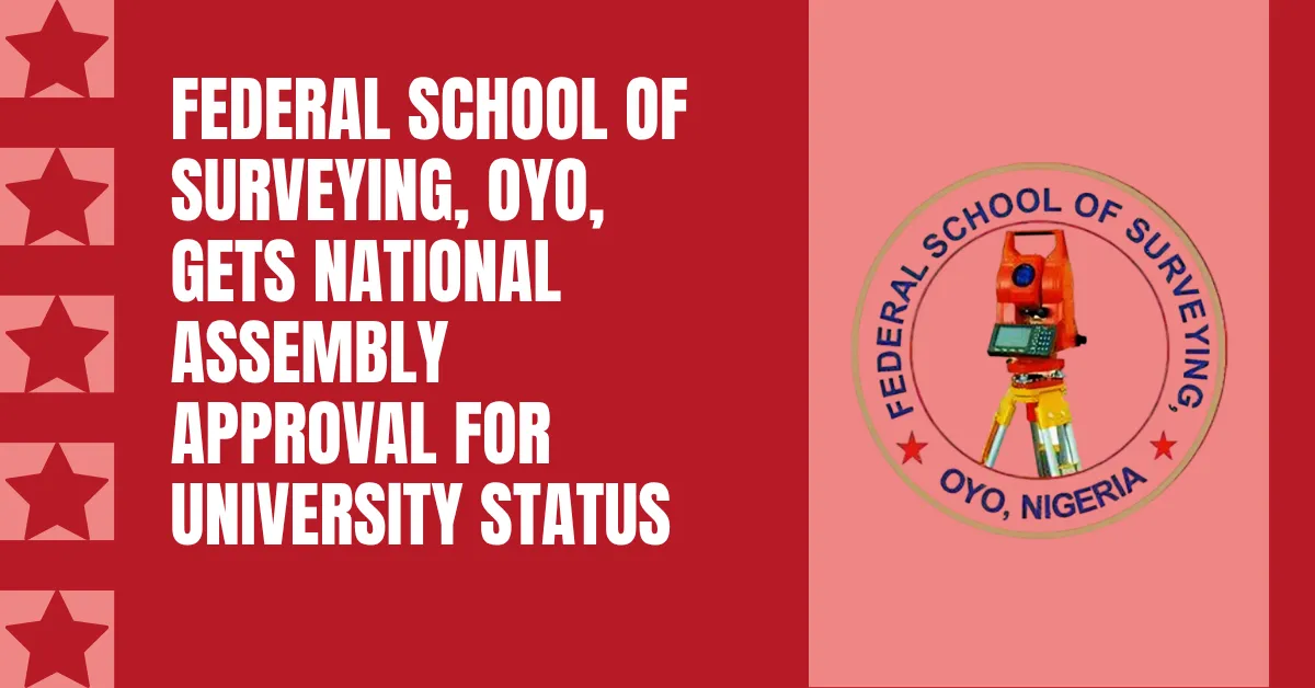 Federal School of Surveying, Oyo, Gets National Assembly Approval for University Status
