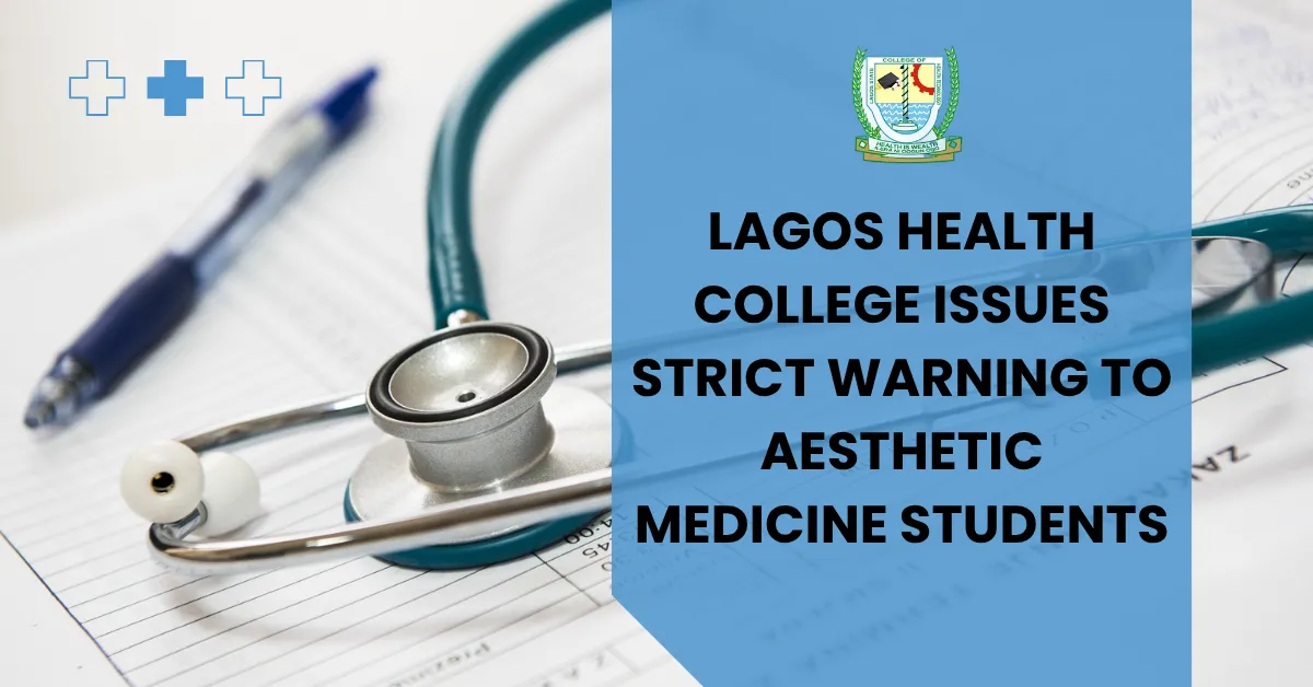 Lagos Health College Issues Strict Warning to Aesthetic Medicine Students