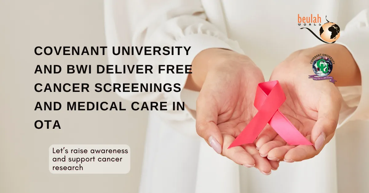 Covenant University and BWI Deliver Free Cancer Screenings and Medical Care in Ota