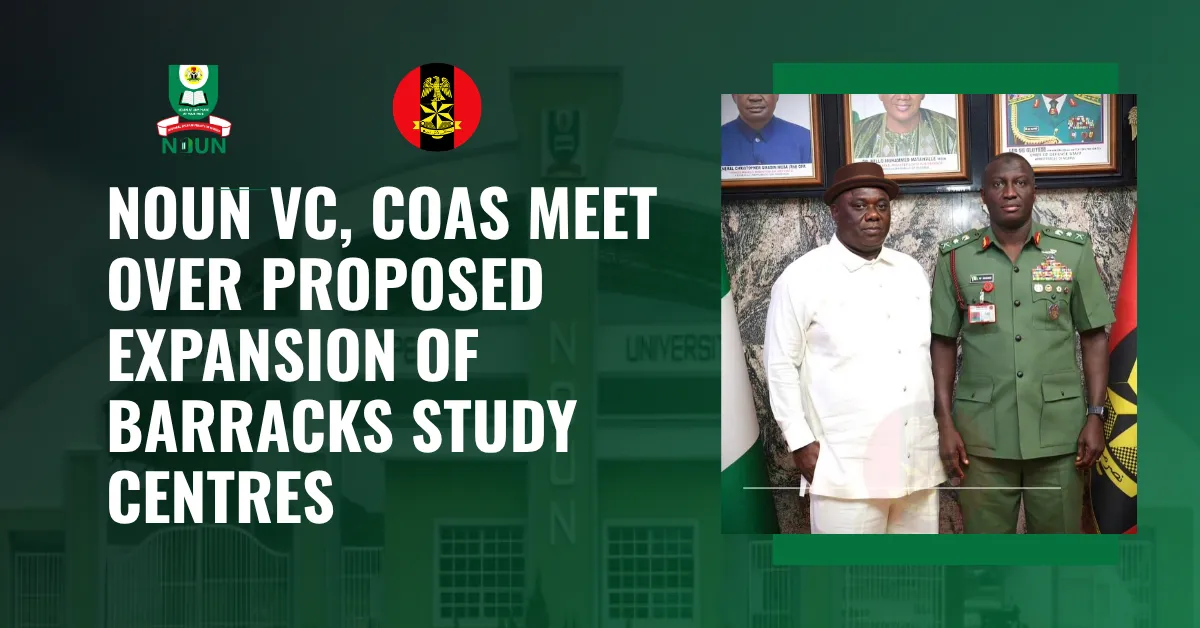 NOUN VC, COAS Meet Over Proposed Expansion of Barracks Study Centres