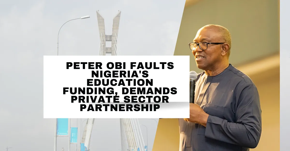 Peter Obi Faults Nigeria's Education Funding, Demands Private Sector Partnership