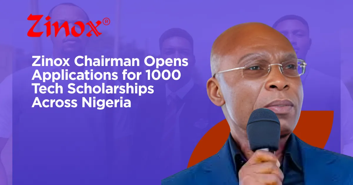 Zinox Chairman Opens Applications for 1000 Tech Scholarships Across Nigeria