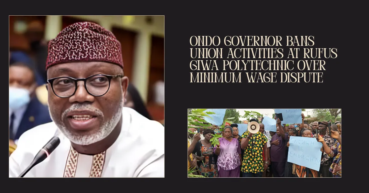 Ondo Governor Bans Union Activities at Rufus Giwa Polytechnic Over Minimum Wage Dispute