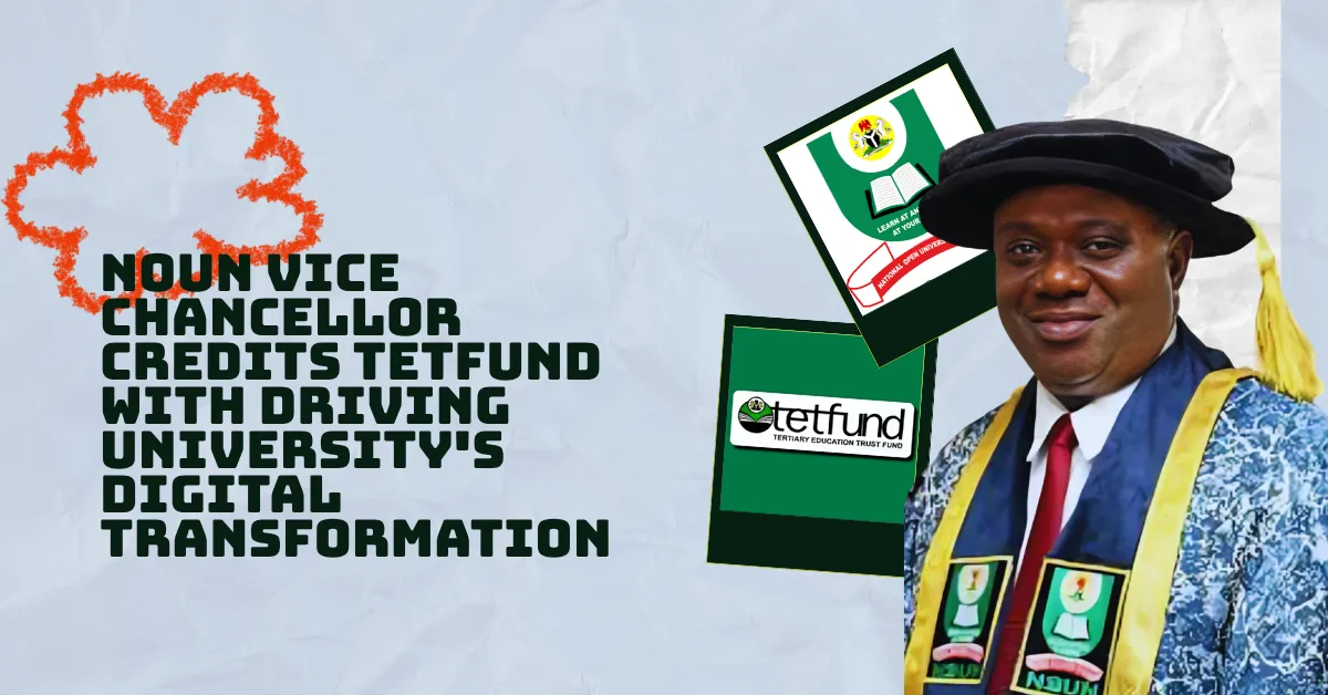 NOUN Vice Chancellor Credits TETFund With Driving University's Digital Transformation
