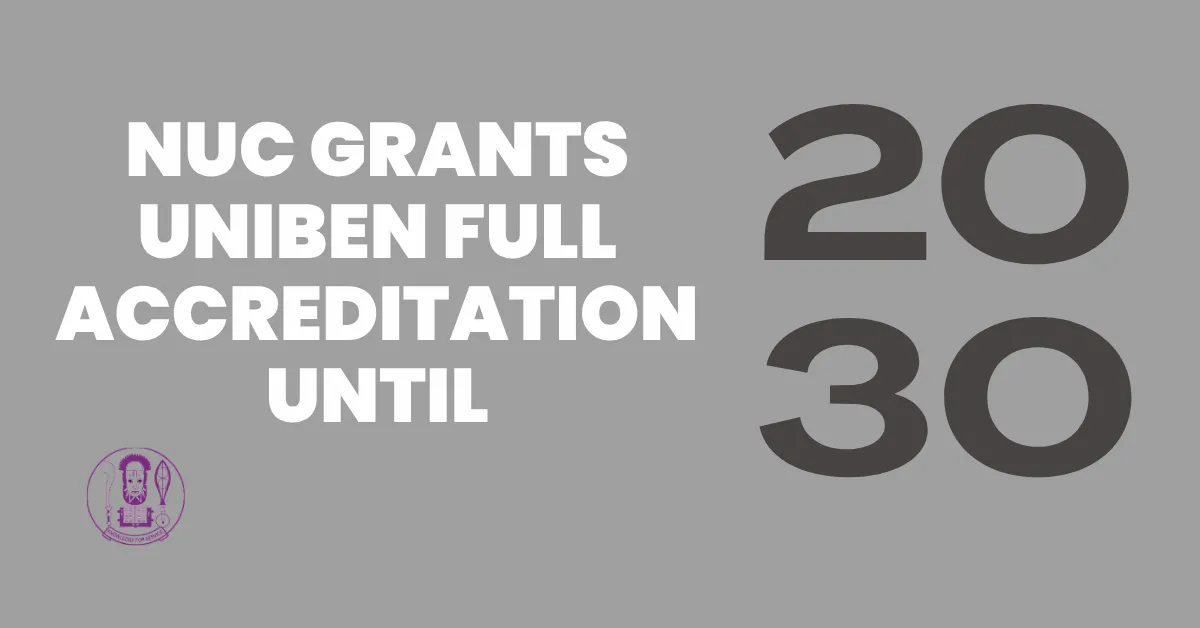 NUC Grants UNIBEN Full Accreditation Until 2030