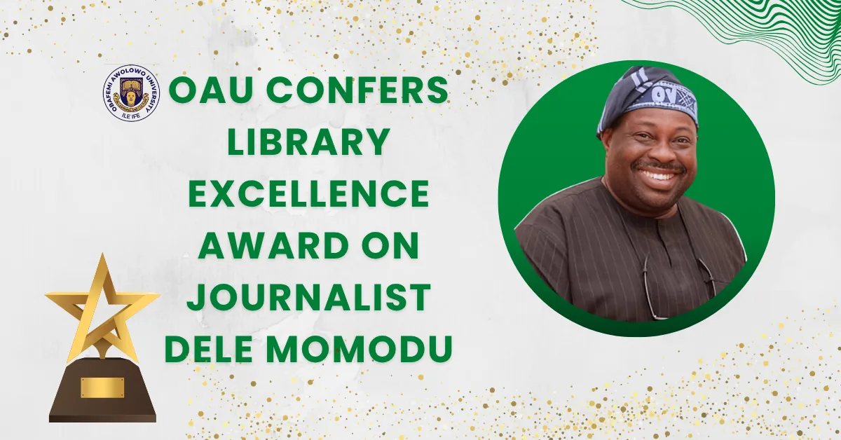 OAU Confers Library Excellence Award on Journalist Dele Momodu