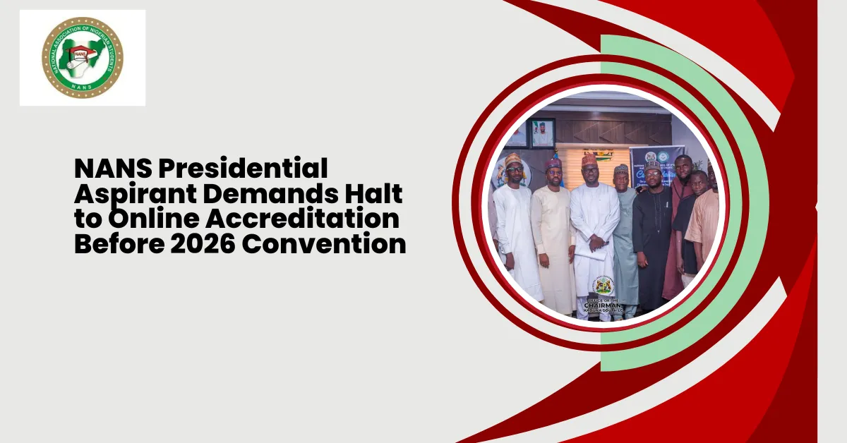 NANS Presidential Aspirant Demands Halt to Online Accreditation Before 2026 Convention