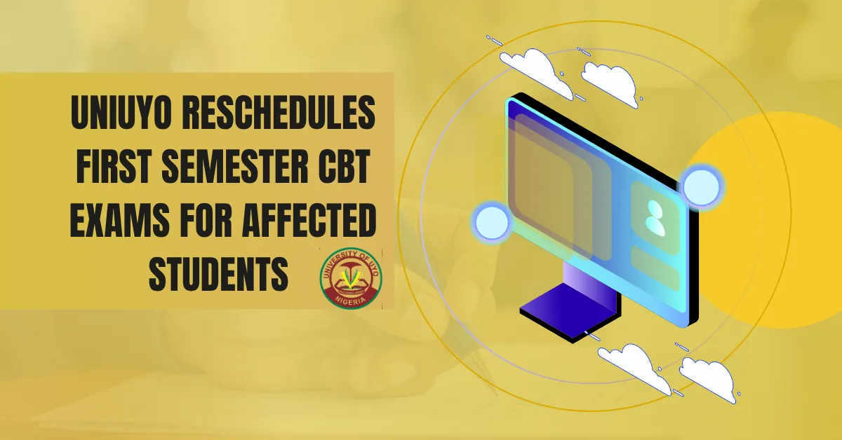 UNIUYO Reschedules First Semester CBT Exams for Affected Students 