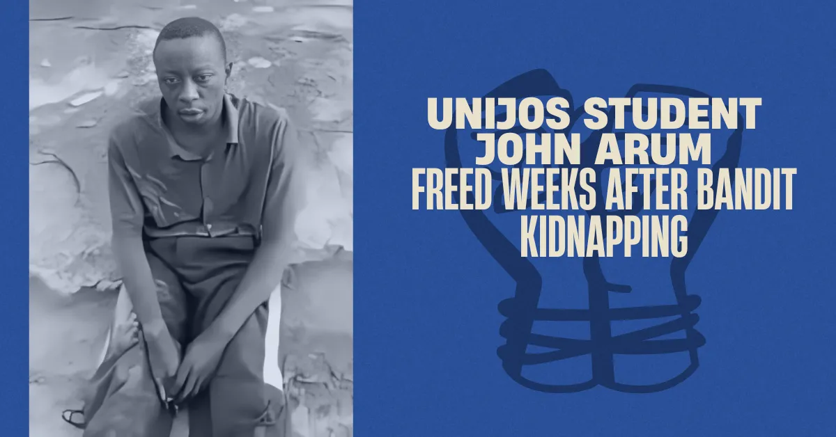 UNIJOS Student John Arum Freed Weeks After Bandit Kidnapping