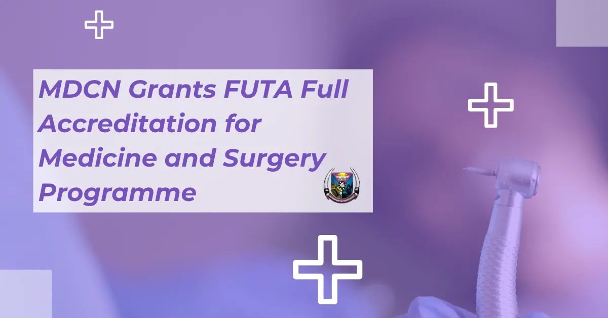 MDCN Grants FUTA Full Accreditation for Medicine and Surgery Programme
