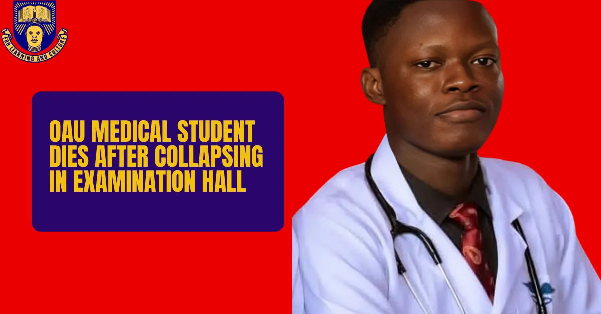OAU Medical Student Dies After Collapsing in Examination Hall